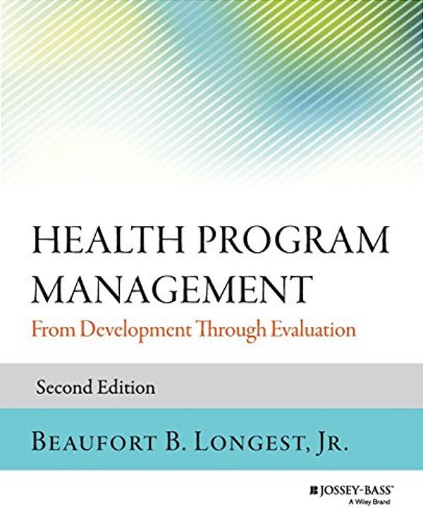 Health Program Management: From Development Through Evaluation, 2ND Edition-..