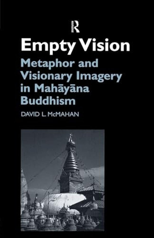Empty Vision: Metaphor And Visionary Imagery In Mahayana Buddhism-..