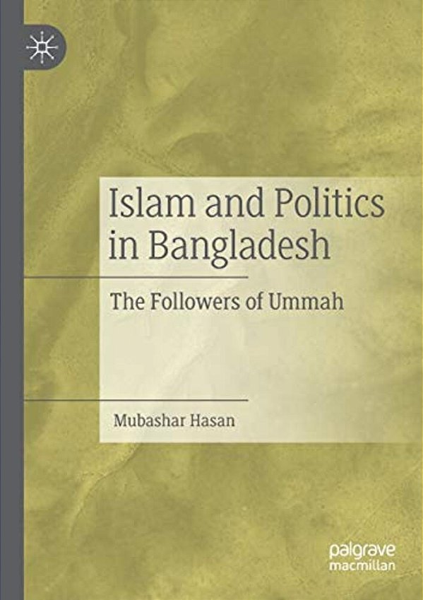 Islam And Politics In Bangladesh: The Followers Of Ummah-..