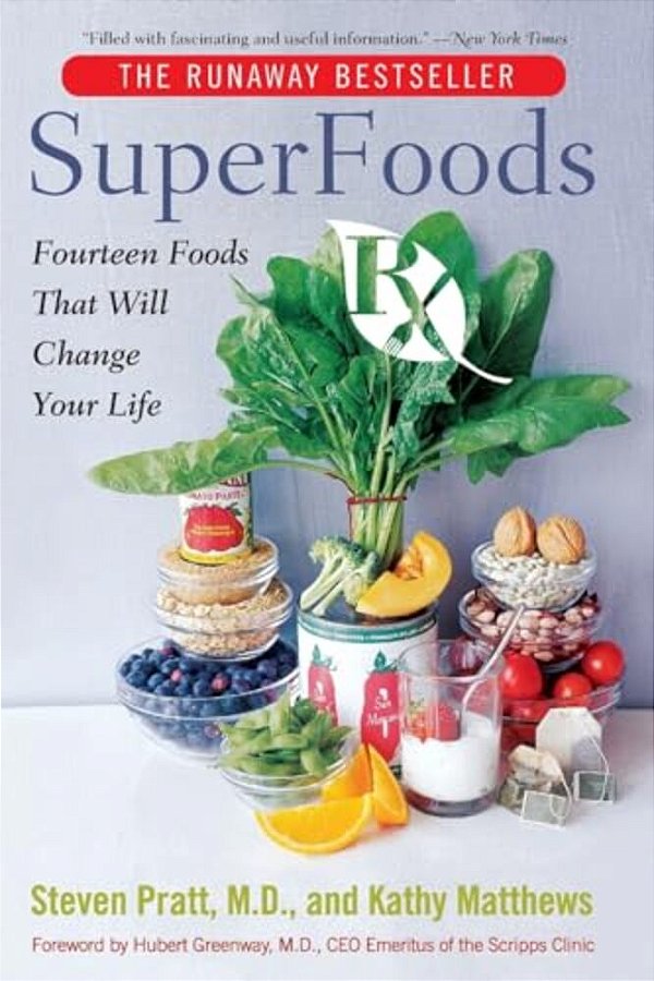 Superfoods Rx: Fourteen Foods That Will Change Your Life-..