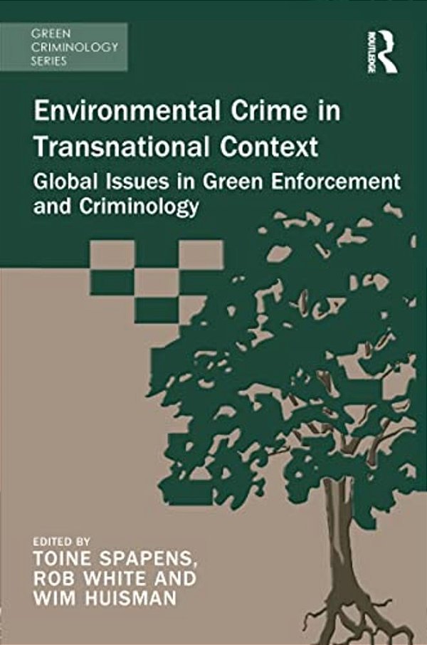 Environmental Crime In Transnational Context: Global Issues In Green Enforcement And Criminology-..