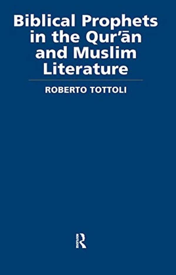 Biblical Prophets In The Qur'An And Muslim Literature-..