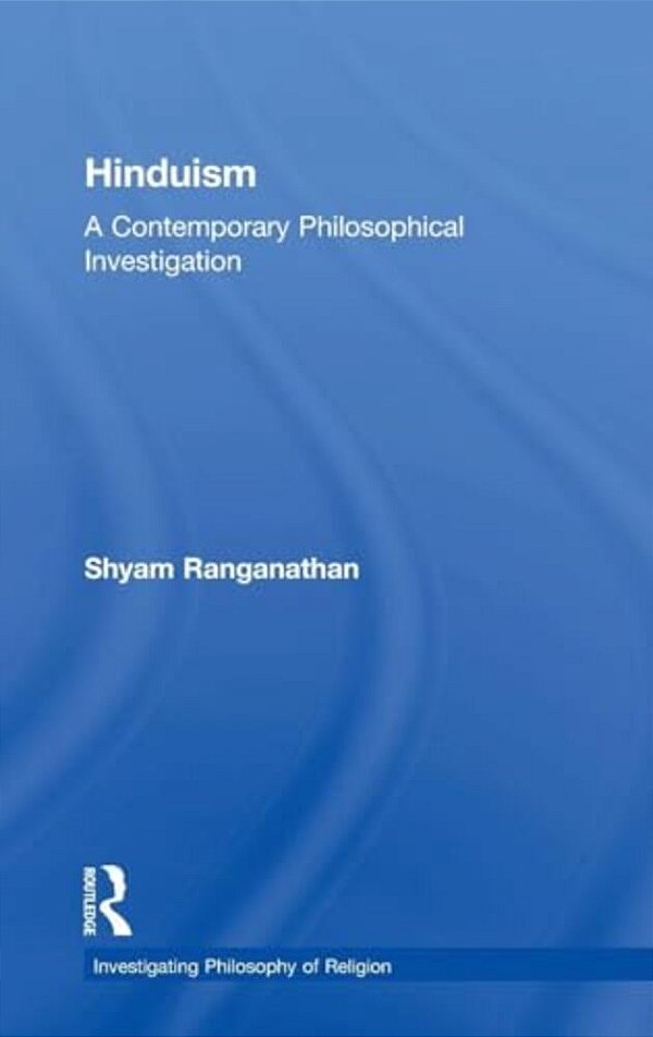 Hinduism: A Contemporary Philosophical Investigation-..