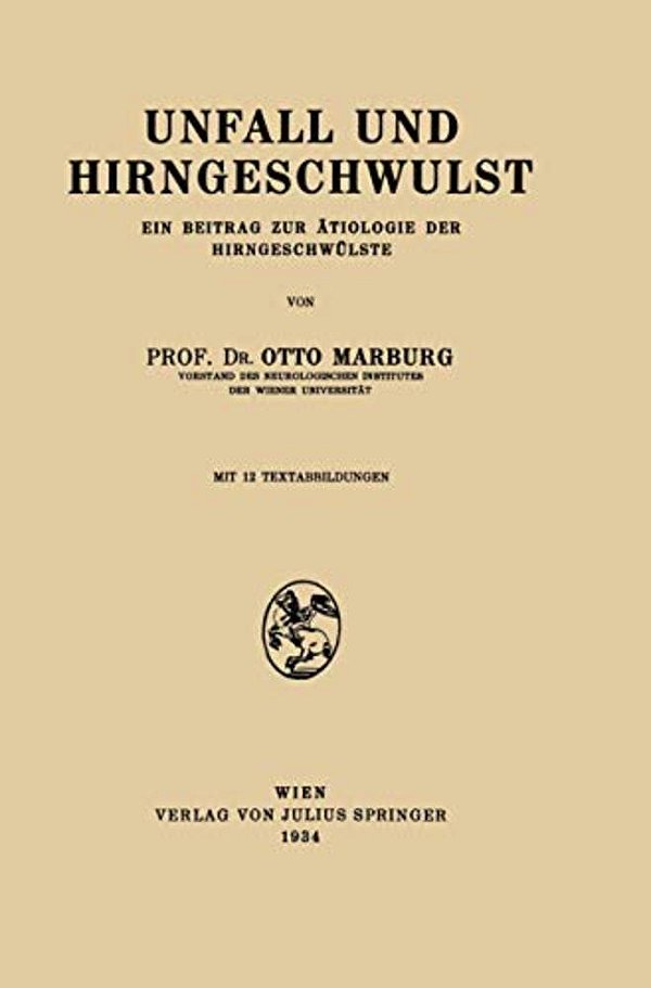 Unfall Und Hirngeschwulst: Ein Beitrag Zur Ätiologie Der Hirngeschwülste-..