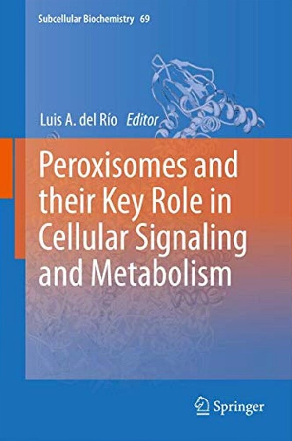 Peroxisomes And Their Key Role In Cellular Signaling And Metabolism-..