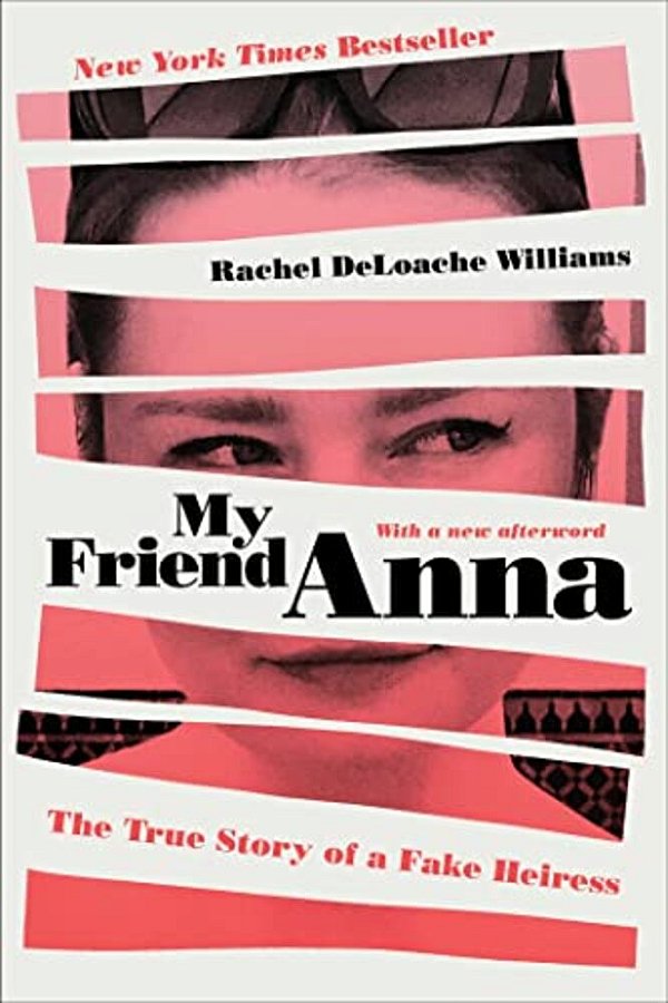 My Friend Anna: The True Story Of A Fake Heiress-..