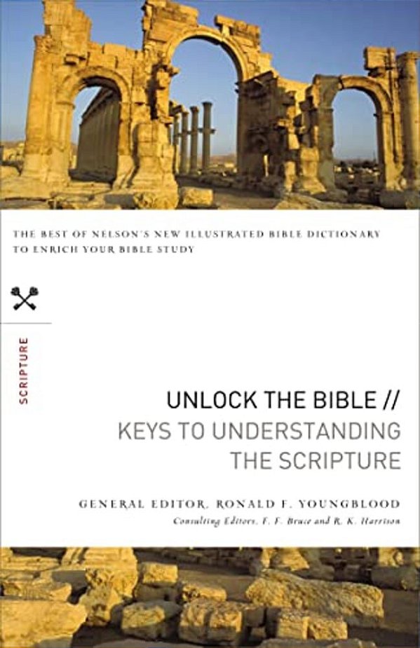 Unlock The Bible: Keys To Understanding The Scripture-..