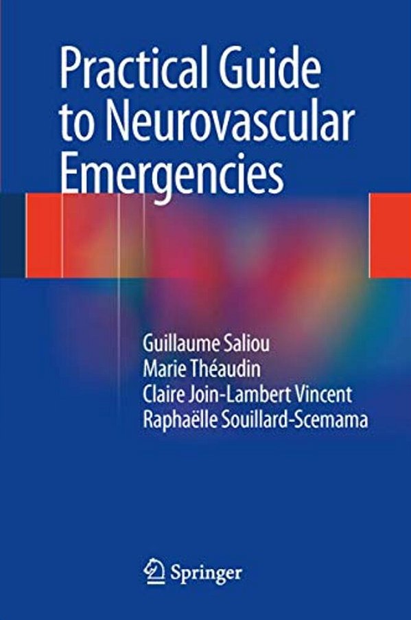 Practical Guide To Neurovascular Emergencies-..