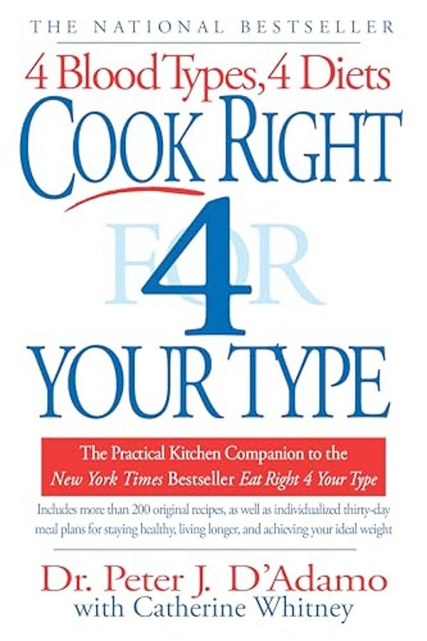 Cook Right 4 Your Type: The Practical Kitchen Companion To Eat Right 4 Your Type-..