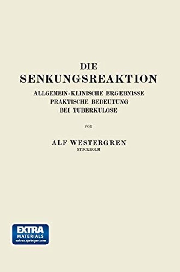 Die Senkungsreaktion: Allgemein-Klinische Ergebnisse Praktische Bedeutung Bei Tuberkulose-..