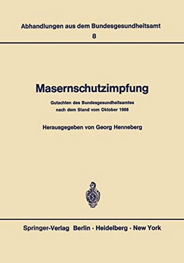 Masernschutzimpfung: Gutachten Des Bundesgesundheitsamtes Nach Dem Stand Vom Oktober 1968-..