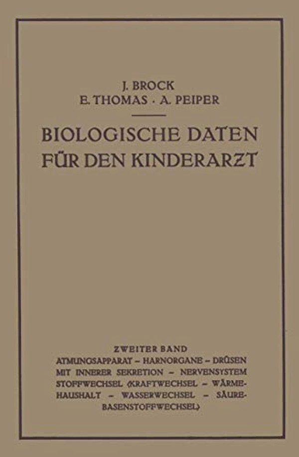 Biologische Daten Für Den Kinderarzt: Grundzüge Einer Biologie Des Kindesalters Zweiter Band-..