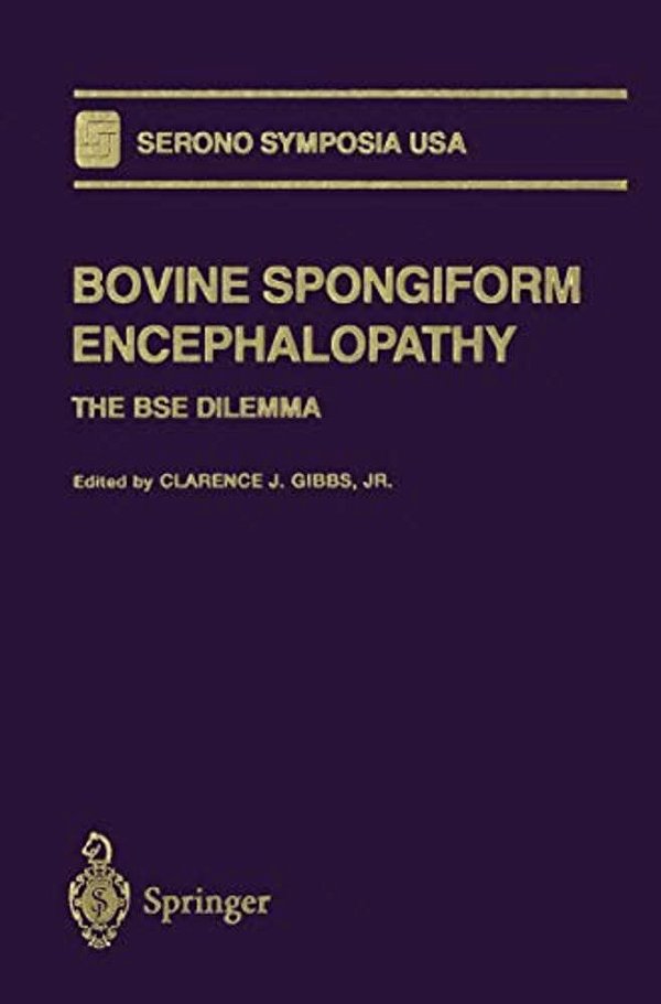 Bovine Spongiform Encephalopathy: The Bse Dilemma-..