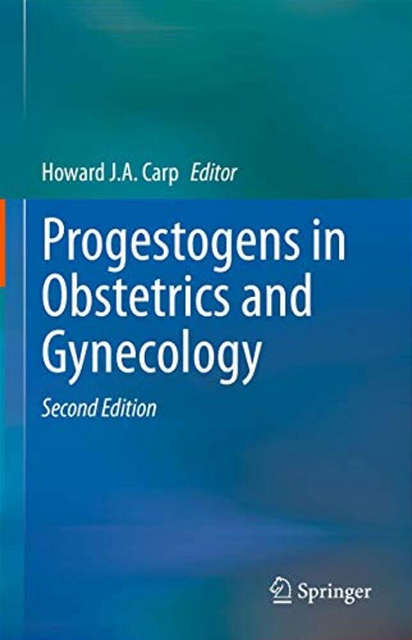 Progestogens In Obstetrics And Gynecology-..