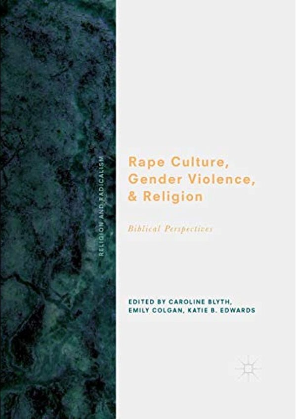 Rape Culture, Gender Violence, And Religion: Biblical Perspectives-..