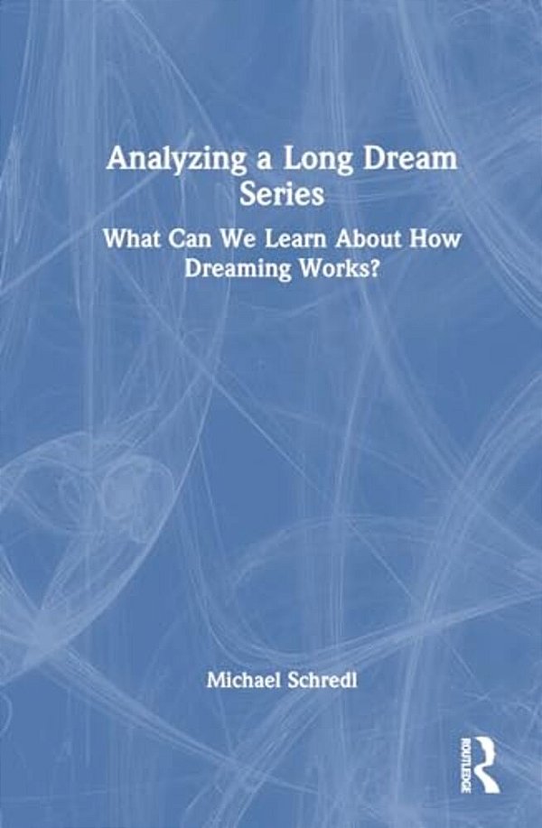 Analyzing A Long Dream Series: What Can We Learn About How Dreaming Works?-..
