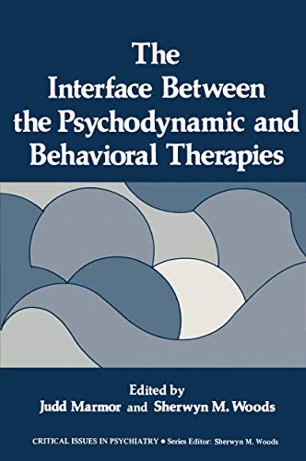The Interface Between The Psychodynamic And Behavioral Therapies-..