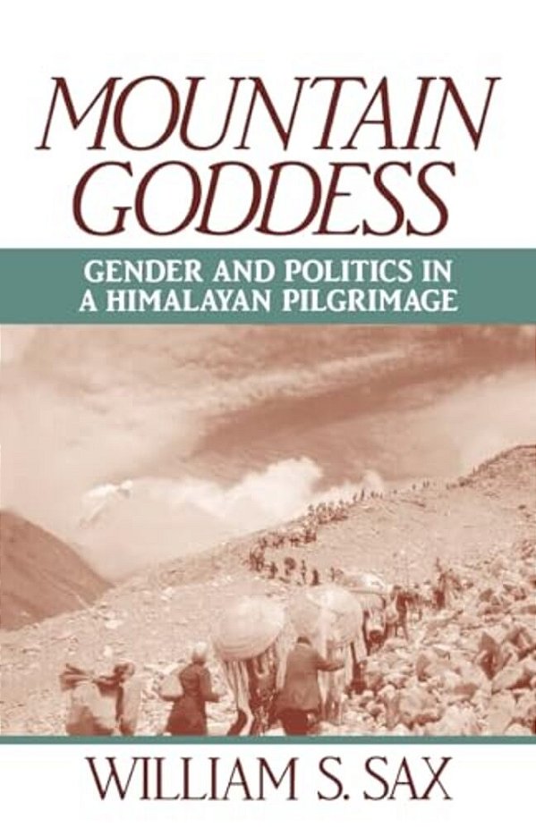 Mountain Goddess: Gender And Politics In A Himalayan Pilgrimage-..