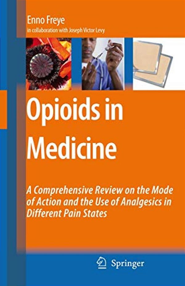 Opioids In Medicine: A Comprehensive Review On The Mode Of Action And The Use Of Analgesics In Different Clinical Pain States-..