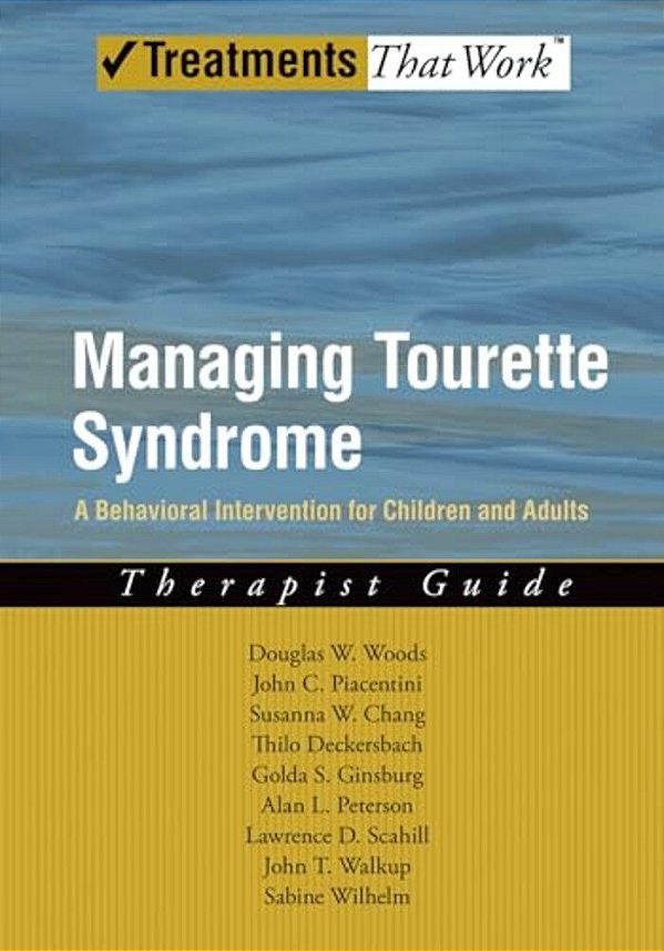 Managing Tourette Syndrome: A Behavioral Intervention For Children And Adults: Therapist Guide-..