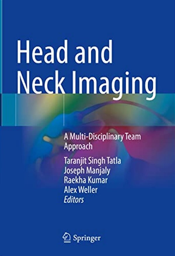 Head And Neck Imaging: A Multi-Disciplinary Team Approach-..