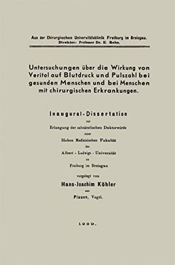 Untersuchungen Über Die Wirkung Von Veritol Auf Blutdruck Und Pulszahl Bei Gesunden Menschen Und Bei Menschen Mit Chirurgischen Erkrankungen: Inaugura-..