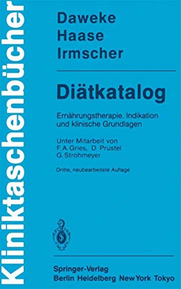 Diätkatalog: Ernährungstherapie, Indikation Und Klinische Grundlagen-..