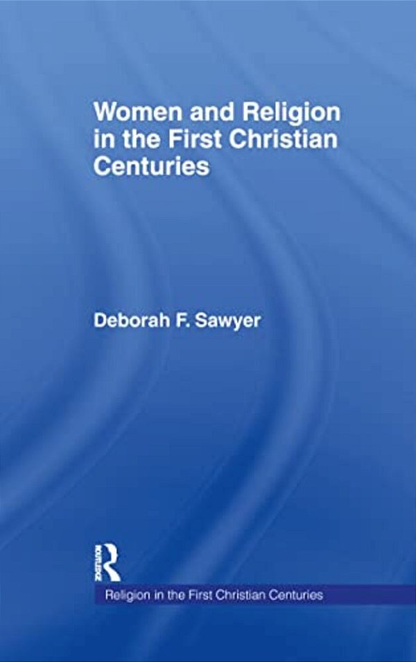 Women And Religion In The First Christian Centuries-..