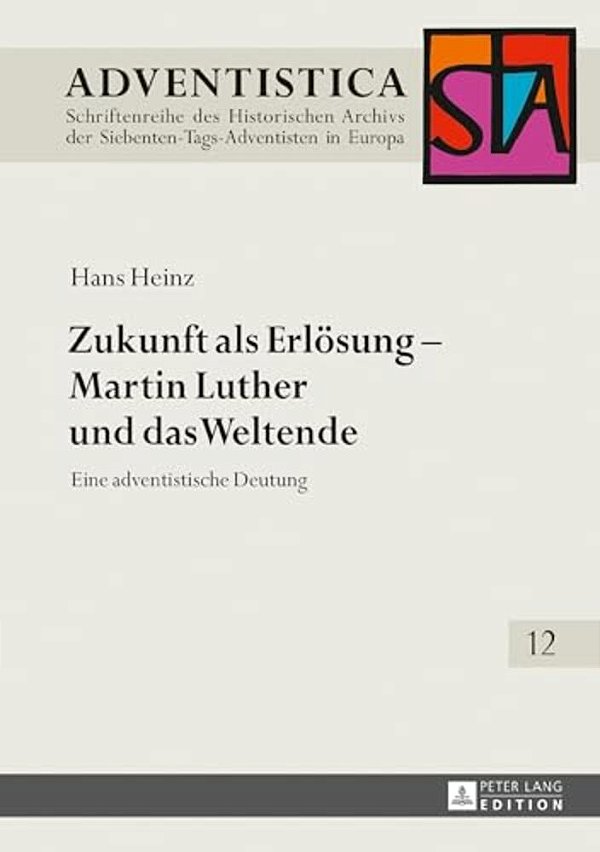Zukunft Als Erloesung - Martin Luther Und Das Weltende: Eine Adventistische Deutung-..