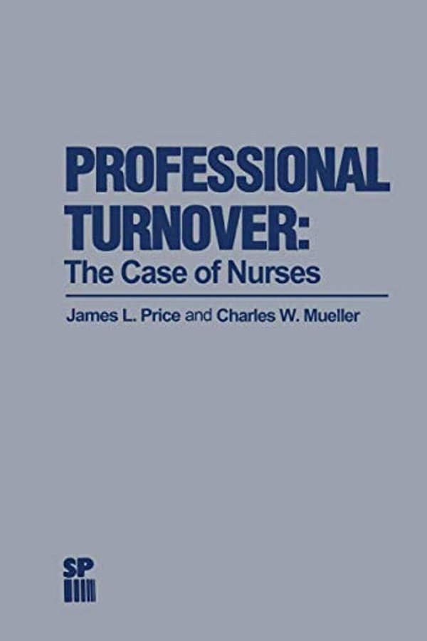 Professional Turnover: The Case Of Nurses-..