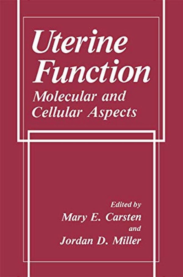 Uterine Function: Molecular And Cellular Aspects-..