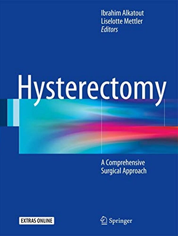 Hysterectomy: A Comprehensive Surgical Approach-..