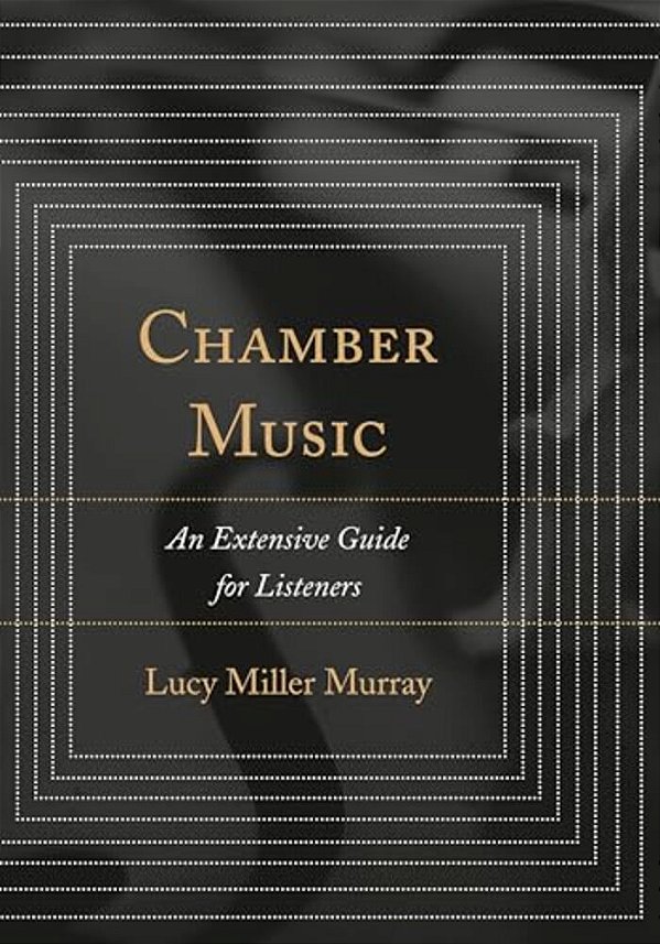 Chamber Music: An Extensive Guide For Listeners-..