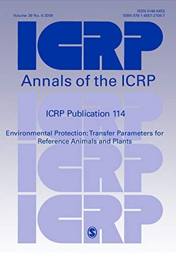 Icrp Publication 114: Environmental Protection: Transfer Parameters For Reference Animals And Plants-..