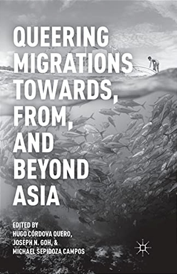 Queering Migrations Towards, From, And Beyond Asia-..