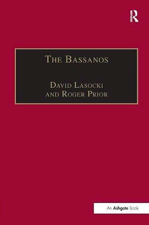 The Bassanos: Venetian Musicians And Instrument Makers In England, 1531-1665-..