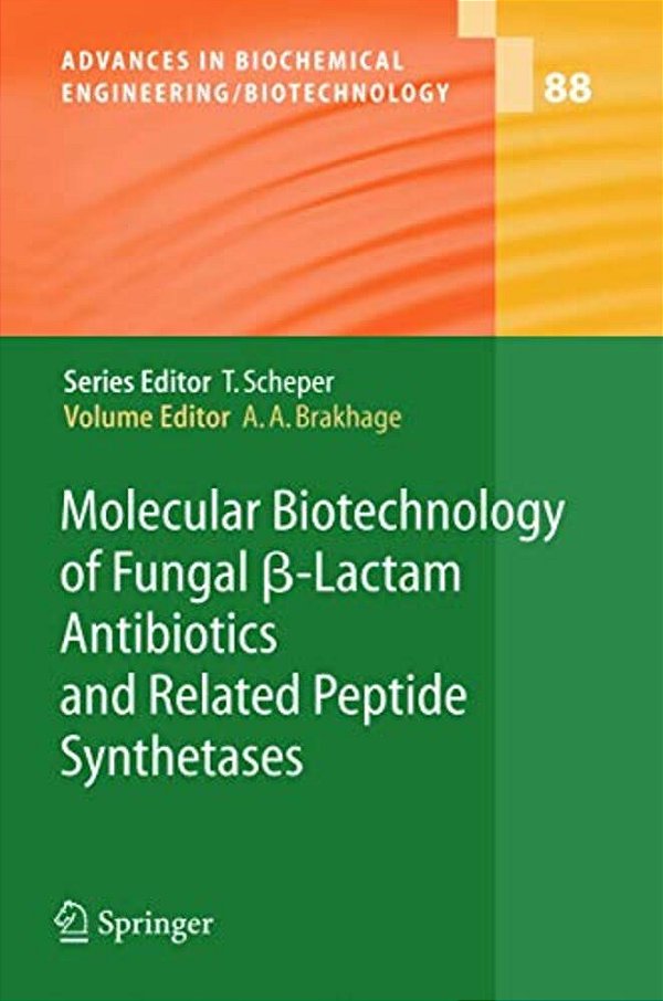 Molecular Biotechnology Of Fungal ß-Lactam Antibiotics And Related Peptide Synthetases-..
