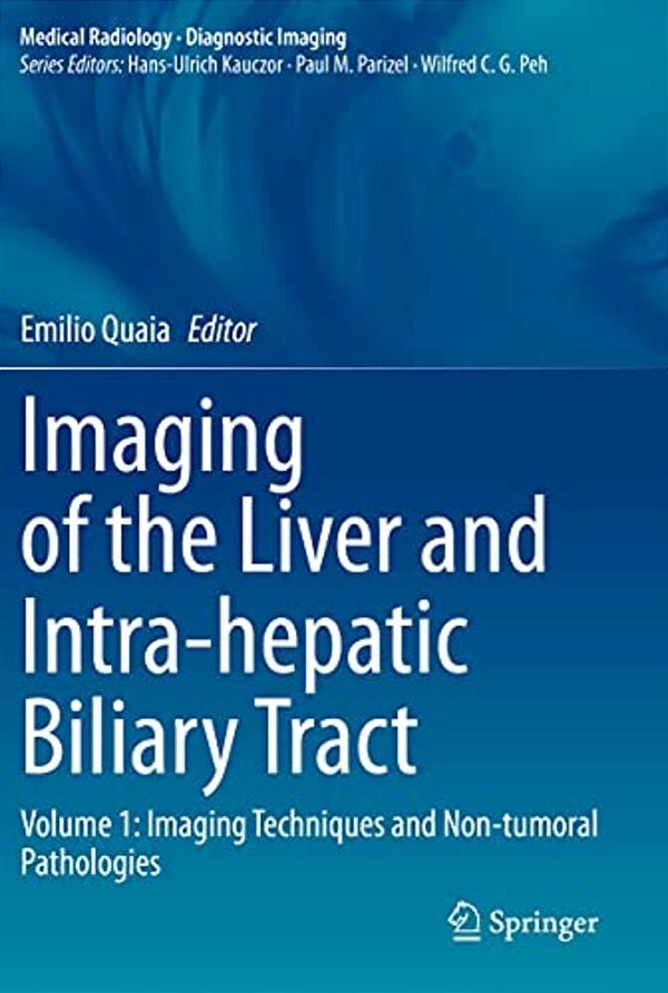 Imaging Of The Liver And Intra-Hepatic Biliary Tract: Volume 1: Imaging Techniques And Non-Tumoral Pathologies-..
