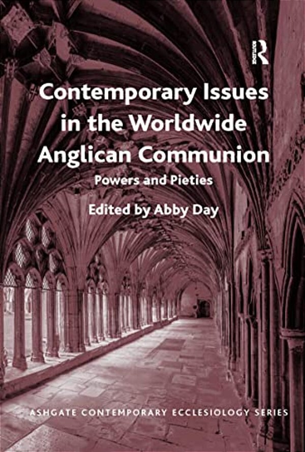 Contemporary Issues In The Worldwide Anglican Communion: Powers And Pieties-..
