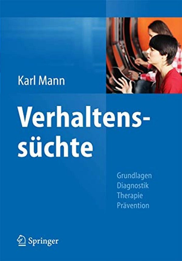 Verhaltenssüchte: Grundlagen, Diagnostik, Therapie, Prävention-..
