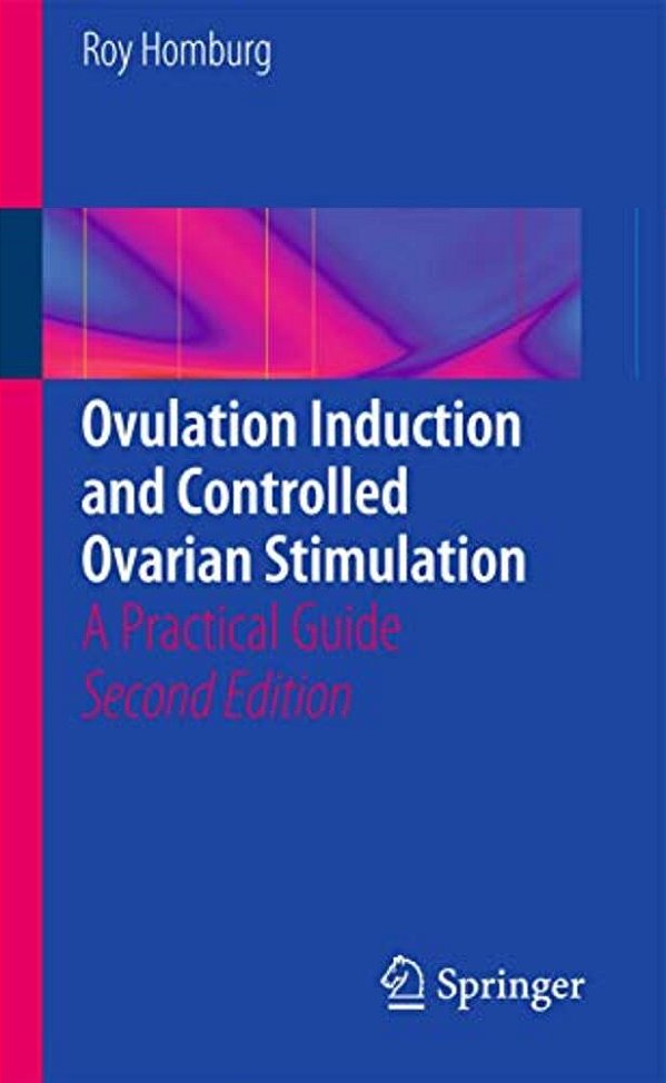 Ovulation Induction And Controlled Ovarian Stimulation: A Practical Guide-..
