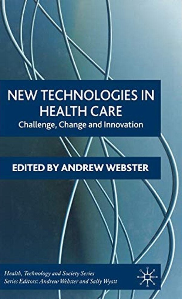 New Technologies In Health Care: Challenge, Change And Innovation-..