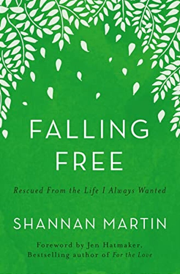 Falling Free: Rescued From The Life I Always Wanted-..