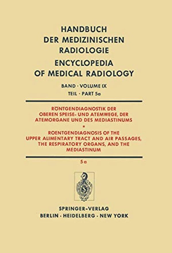 Röntgendiagnostik Der Oberen Speise- Und Atemwege, Der Atemorgane Und Des Mediastinums Teil 5A/Roentgendiagnosis Of The Upper Alimentary Tract And A-..
