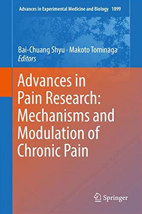 Advances In Pain Research: Mechanisms And Modulation Of Chronic Pain-..