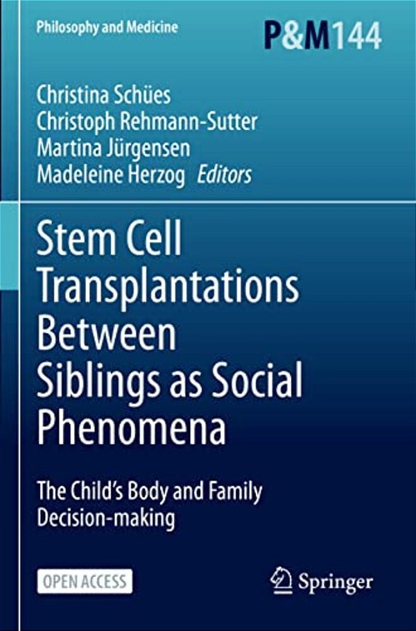 Stem Cell Transplantations Between Siblings As Social Phenomena: The Child's Body And Family Decision-Making-..