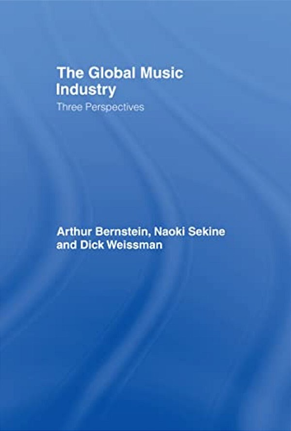 The Global Music Industry: Three Perspectives-..