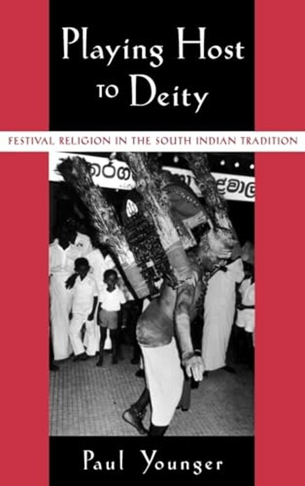 Playing Host To Deity: Festival Religion In The South Indian Tradition-..