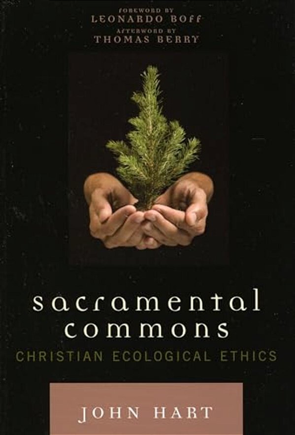 Sacramental Commons: Christian Ecological Ethics-..