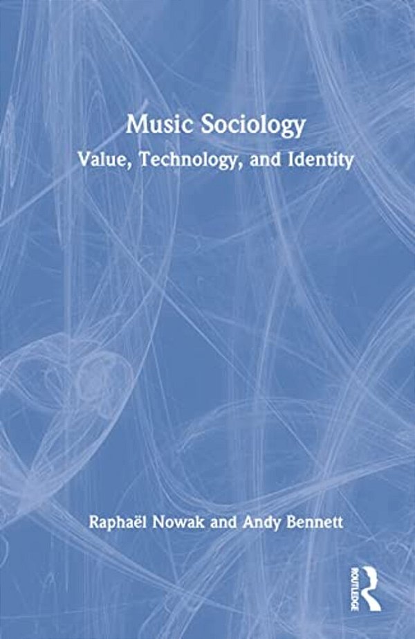 Music Sociology: Value, Technology, And Identity-..